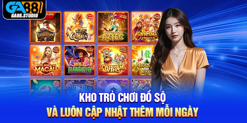 Kho trò chơi đồ sộ và luôn cập nhật thêm mỗi ngày
