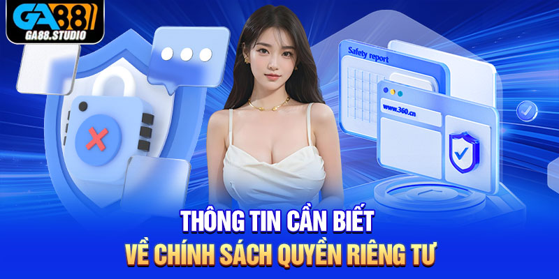 Thông tin cần biết về chính sách quyền riêng tư