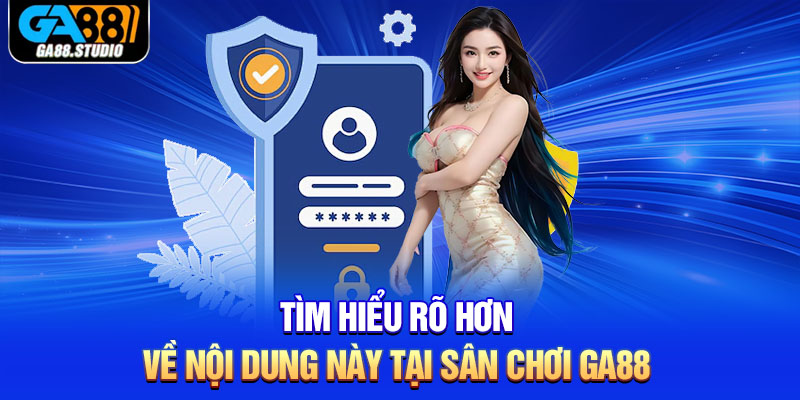 Tìm hiểu rõ hơn về nội dung này tại sân chơi Ga88