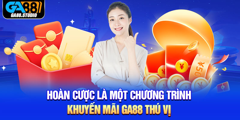 Hoàn cược là một chương trình khuyến mãi Ga88 thú vị
