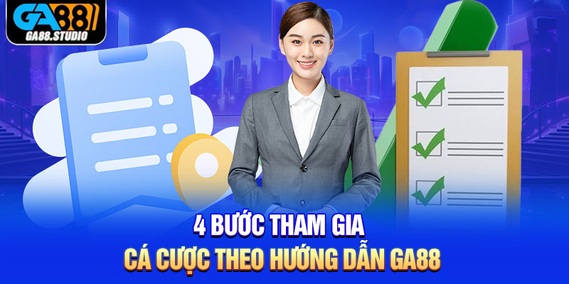4 bước tham gia cá cược theo hướng dẫn Ga88 