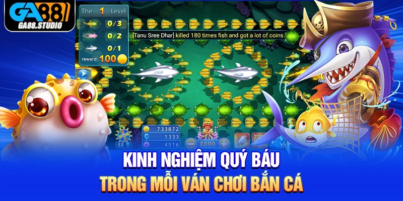 Kinh nghiệm quý báu trong mỗi ván chơi bắn cá